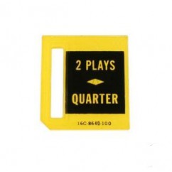 PRICE PLATE COIN ENTRY - 2 PLAYS/QUARTER